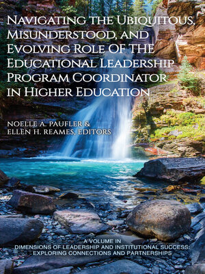 cover image of Navigating the Ubiquitous, Misunderstood, and Evolving Role of the Educational Leadership Program Coordinator in Higher Education